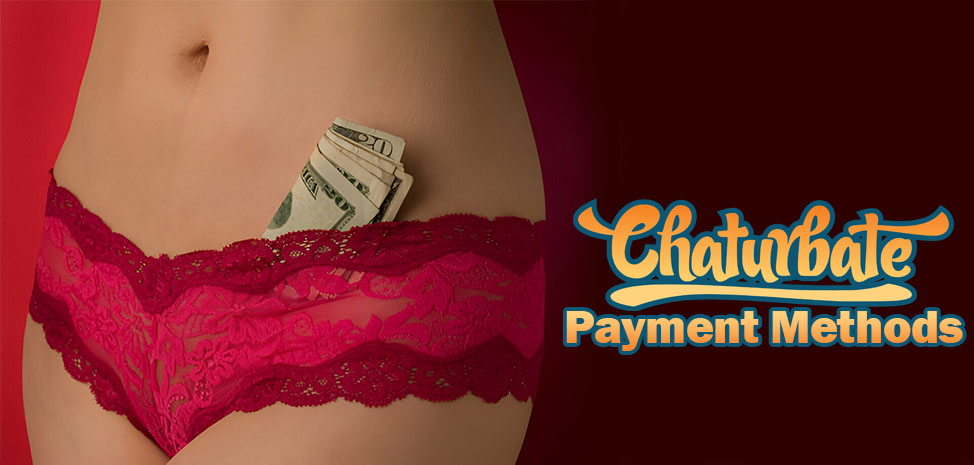 Chaturbate Payment Methods